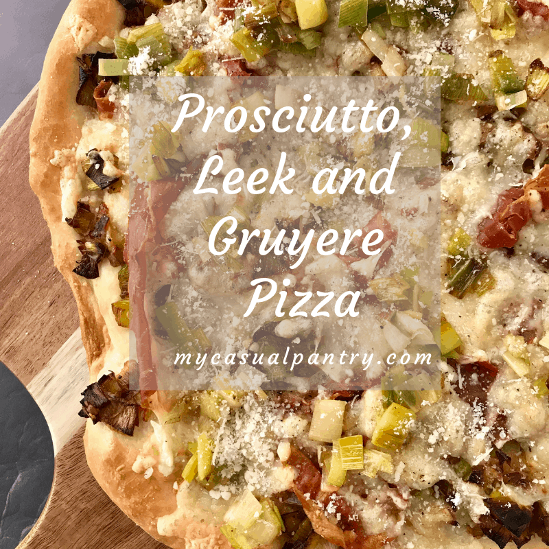 Prosciutto Leek and Gruyere Pizza