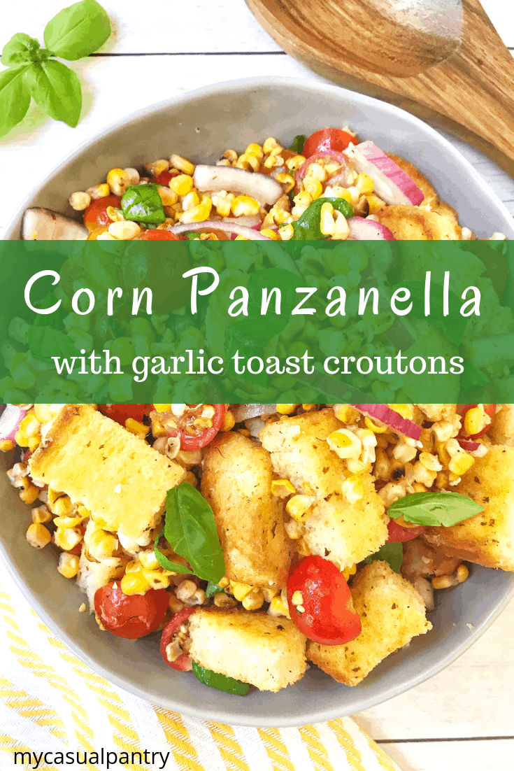 Corn Panzanella Salad with Garlic Toast Croutons